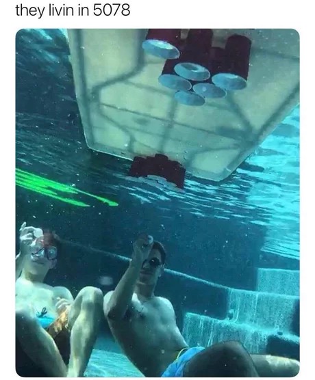 beer pong meme underwater - they livin in 5078