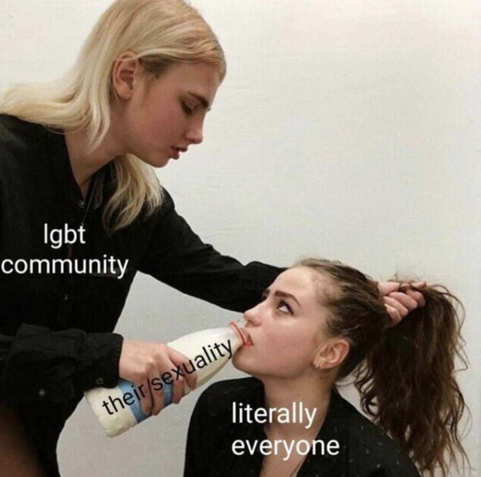 forced to drink milk meme template - Igbt community their sexuality literally everyone