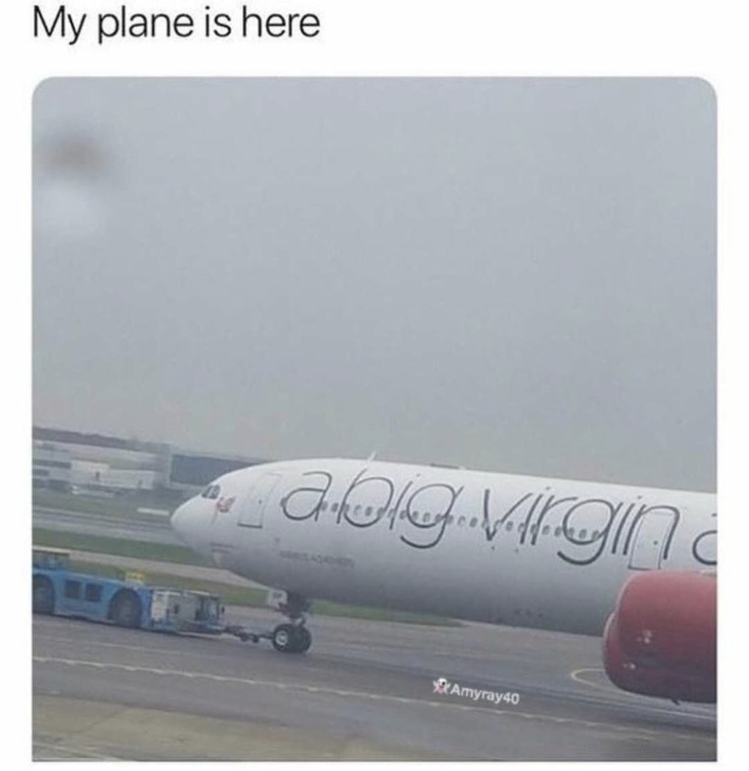 virgin memes - My plane is here a 16010641einc Amyray40