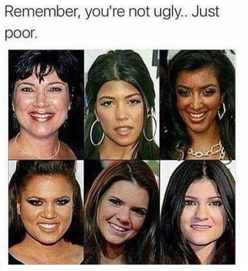 memes - youre not ugly just poor - Remember, you're not ugly.. Just poor.