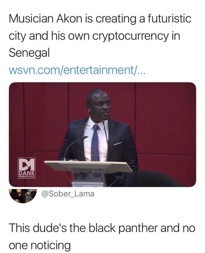 memes - akon wakanda meme - Musician Akon is creating a futuristic city and his own cryptocurrency in Senegal wsvn.comentertainment... Dank Memeologi U This dude's the black panther and no one noticing