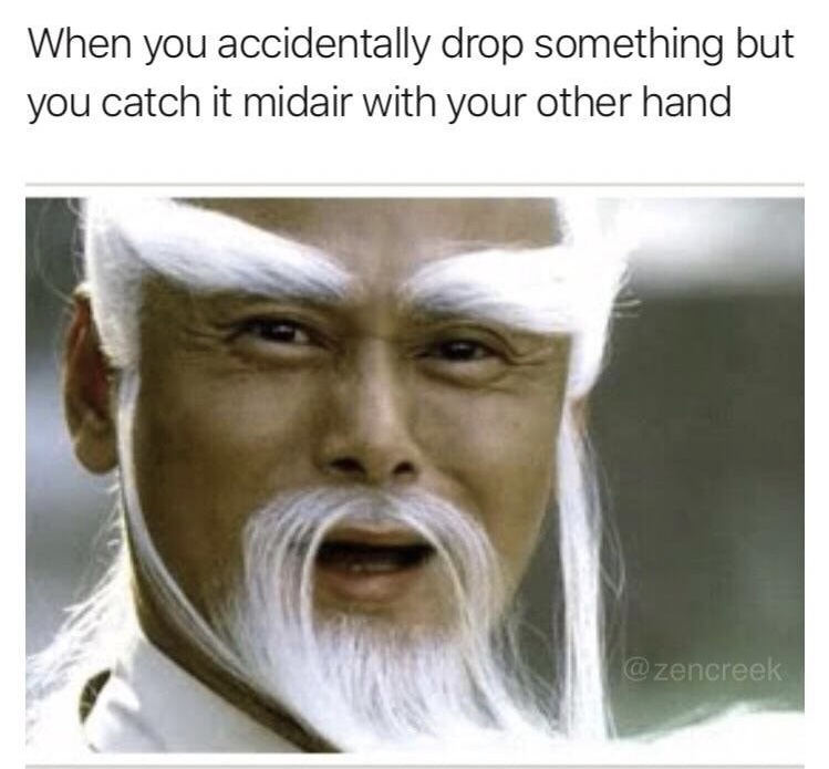 pai mei - When you accidentally drop something but you catch it midair with your other hand