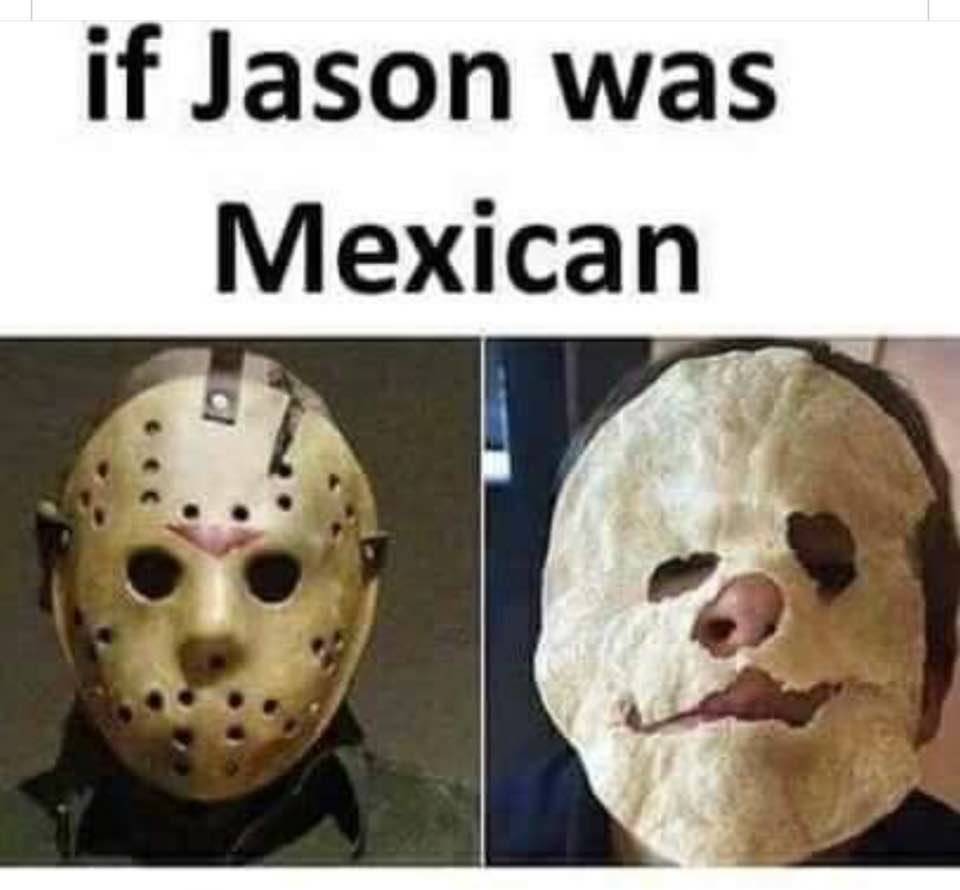 if jason was mexican - if Jason was Mexican