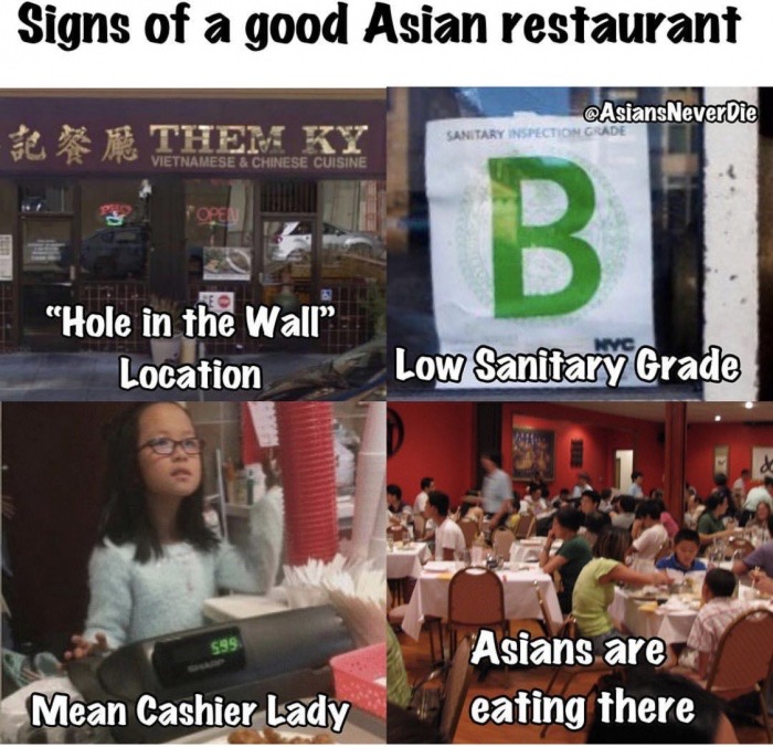 presentation - Signs of a good Asian restaurant Asians Never Die Sanitarynspection Guad He Them Ky Obi "Hole in the Wall Location Low Sanitary Grade Asians are eating there Mean Cashier Lady