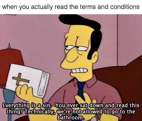 gay bible meme - when you actually read the terms and conditions Everything is a sin. You ever sat down and read this thing? Technically, we're not allowed to go to the bathroom.