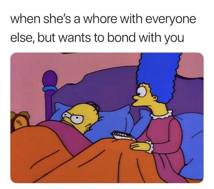she's a whore with everyone else but wants to build a bond with you - when she's a whore with everyone else, but wants to bond with you