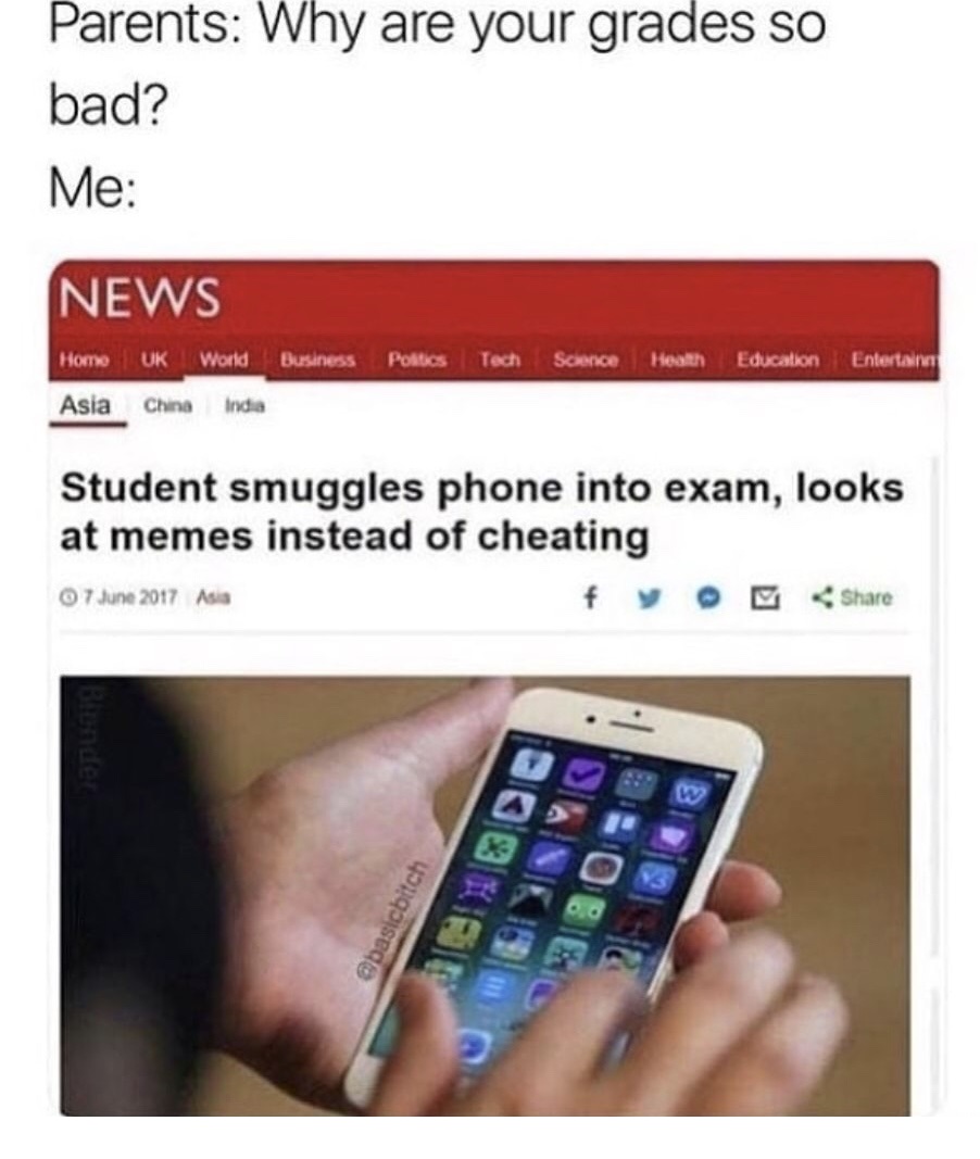 student smuggles phone into exam looks at memes instead of cheating - Parents Why are your grades so bad? Me News Homo Uk World Asia China India Business Politics Tech Science Health Education Entertainer Student smuggles phone into exam, looks at memes i