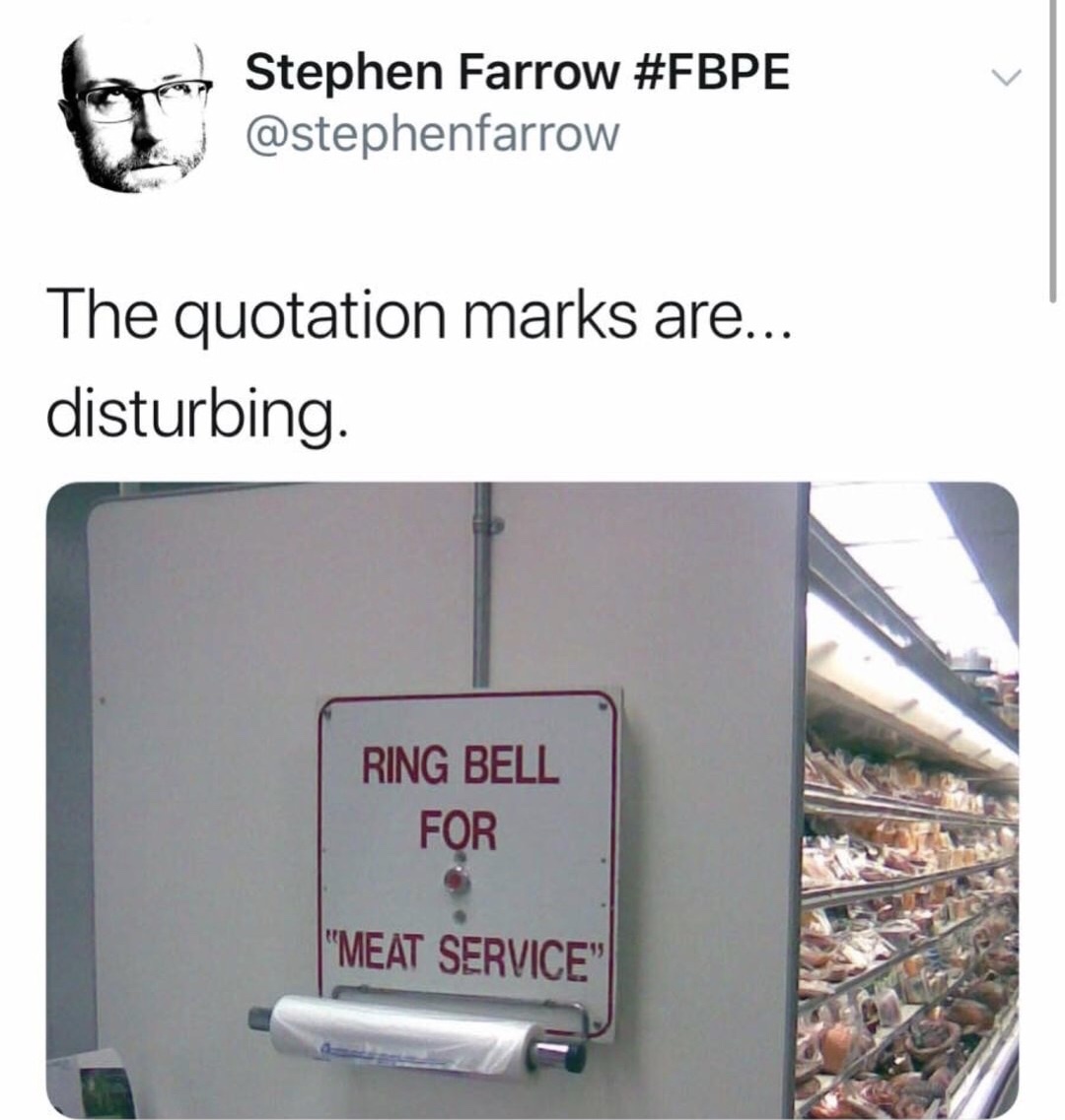 meme stream - ring bell for meat service - Stephen Farrow The quotation marks are... disturbing. Ring Bell For "Meat Service"