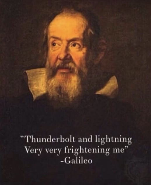 meme stream - "Thunderbolt and lightning Very very frightening me" Galileo