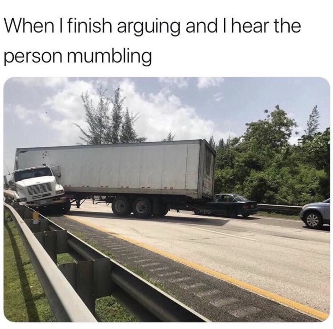 meme stream - finish arguing and i hear - When I finish arguing and I hear the person mumbling