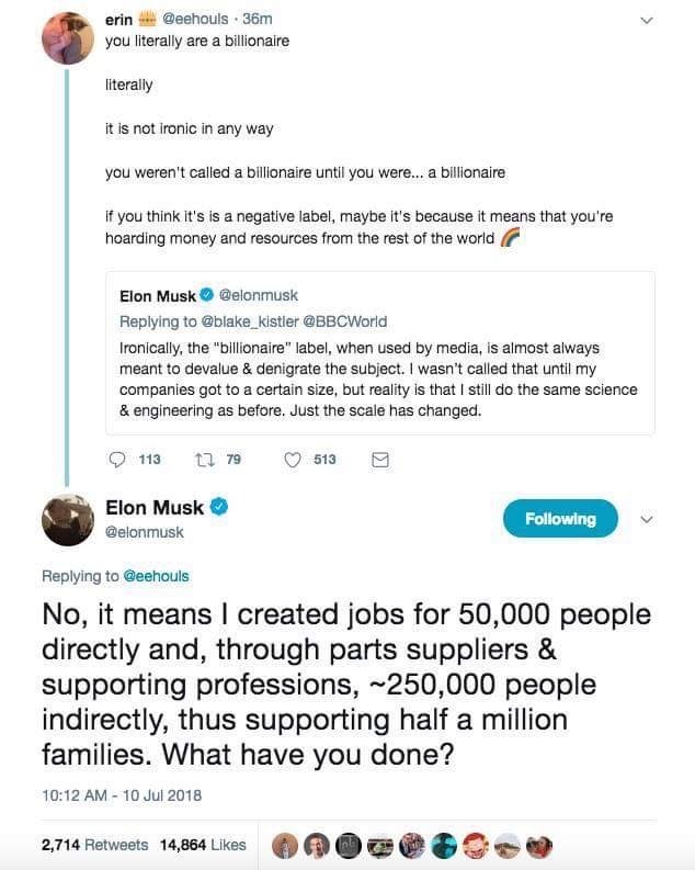 elon musk roasts - erin 36m you literally are a billionaire literally it is not Ironic in any way you weren't called a billionaire until you were... a billionaire if you think it's is a negative label, maybe it's because it means that you're hoarding mone