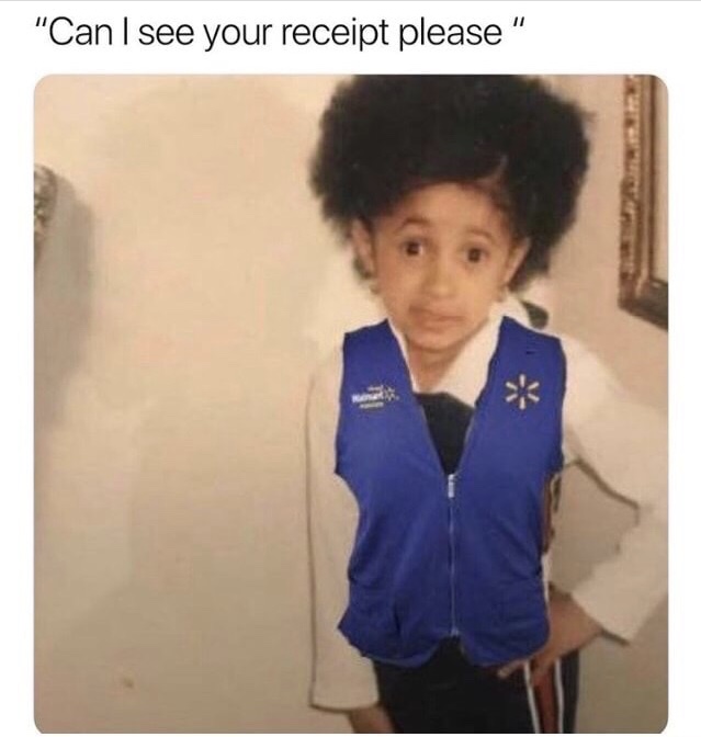 dank memes - cardi b meme my momma said - "Can I see your receipt please"