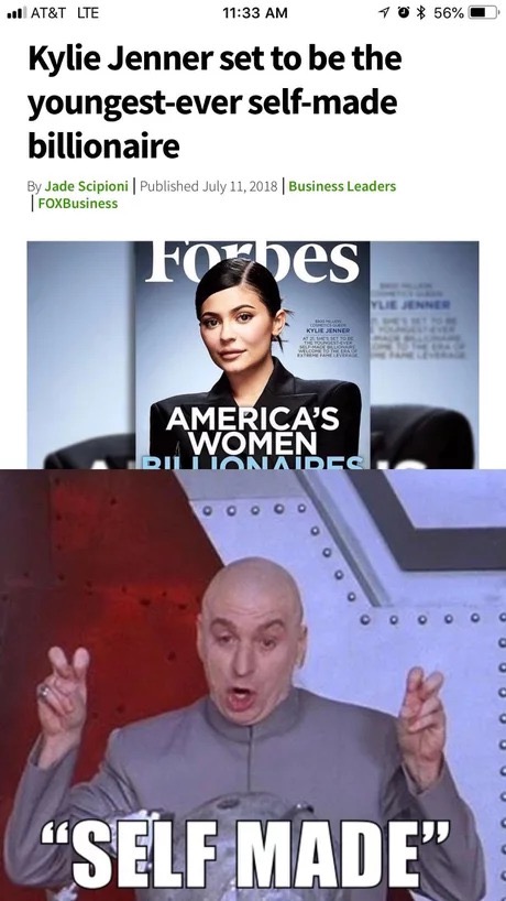 dank memes - kylie jenner billionaire meme - 10 56% .. At&T Lte Kylie Jenner set to be the youngestever selfmade billionaire By Jade Scipioni | Published | Business Leaders FOXBusiness Forbes Yue Jenner Kylie Jenner America'S Women Billionaidec o Self Mad