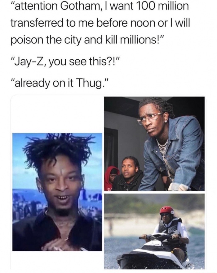 dank memes - jay z thug meme - "attention Gotham, I want 100 million transferred to me before noon or I will poison the city and kill millions!" "JayZ, you see this?!" "already on it Thug."