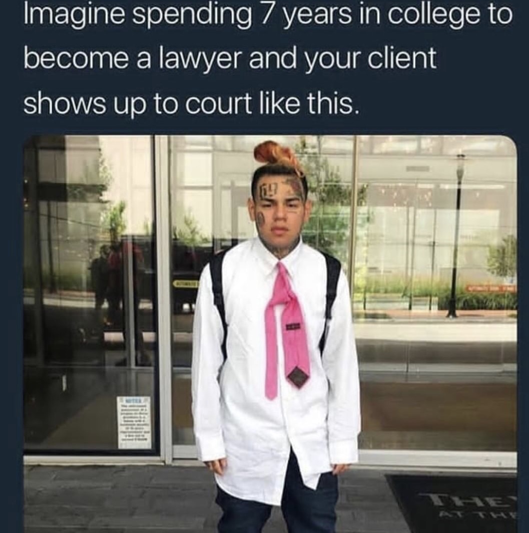 6ix9ine court - Imagine spending 7 years in college to become a lawyer and your client shows up to court this.