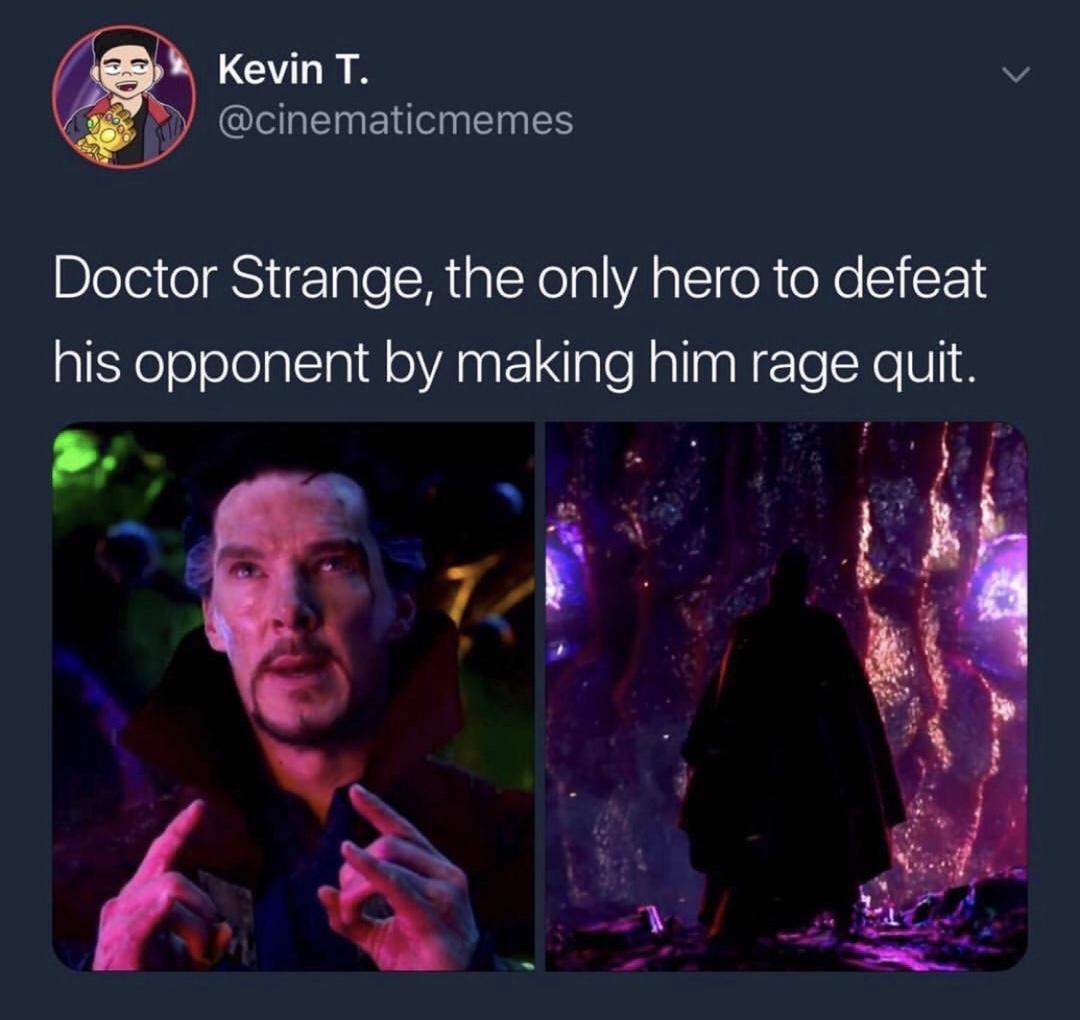 dormammu i ve come to bargain meme - Kevin T. Doctor Strange, the only hero to defeat his opponent by making him rage quit.