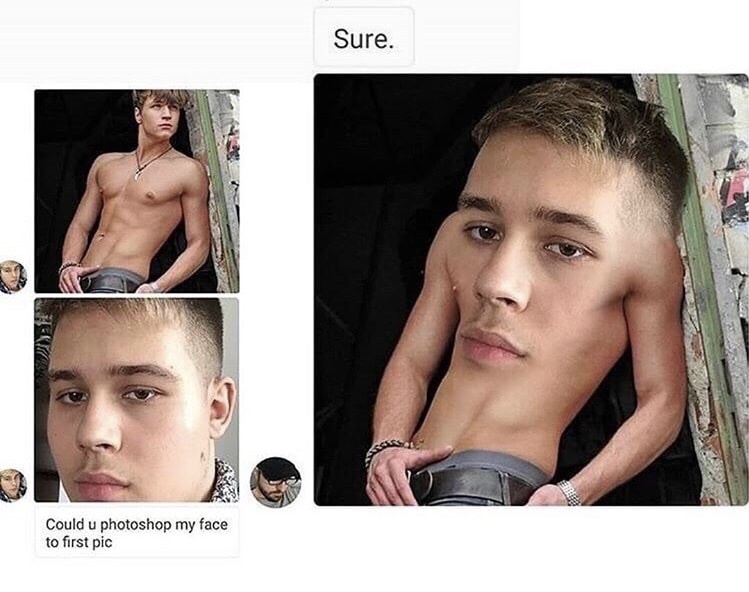 can you photoshop meme - Sure. Could u photoshop my face to first pic