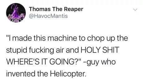 pie rates of the caribbean - Thomas The Reaper Mantis "I made this machine to chop up the stupid fucking air and Holy Shit Where'S It Going?" guy who invented the Helicopter.