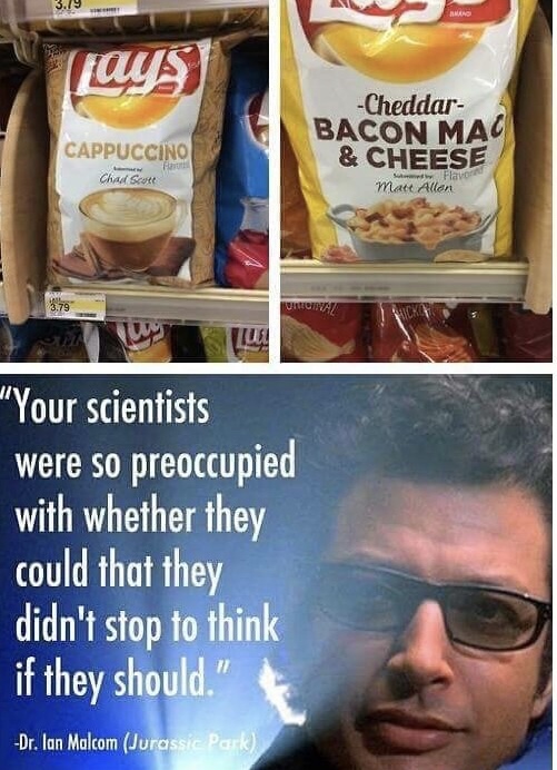 meme of the pentagon, 9/11 memorial - 3.79 ays Cheddar Bacon Mao & Cheese Cappuccino Chad Score Any Flavo Matt Allen Utomat "Your scientists were so preoccupied with whether they could that they didn't stop to think if they should." Dr. Ian Malcom Jurassi