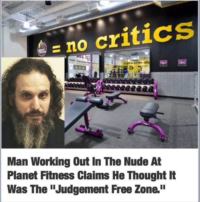 lindsay planet fitness - no critics Uur Ontowo Man Working Out In The Nude At Planet Fitness Claims He Thought It Was The "Judgement Free Zone."