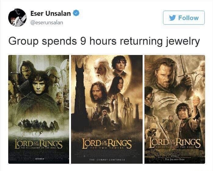 movies badly explained lord of the rings - Eser Unsalan y Group spends 9 hours returning jewelry 2 Pordi Lungs Prd Rings Orderings Two 10W65 The Return Of The King The Culney Continues