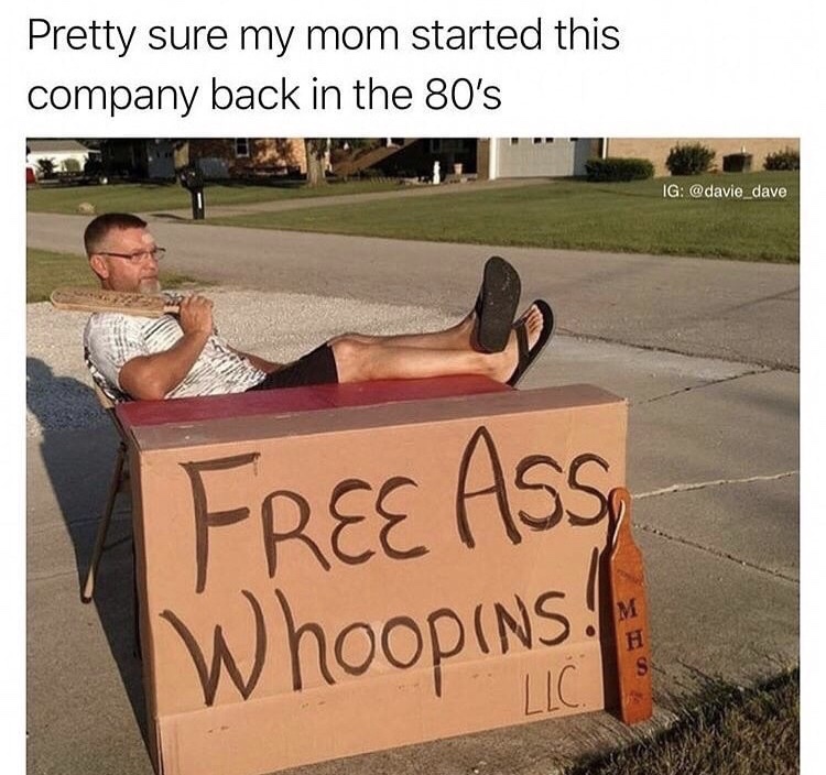 free ass whoopins llc - Pretty sure my mom started this company back in the 80's Ig Free Ass Whoopins. Nic