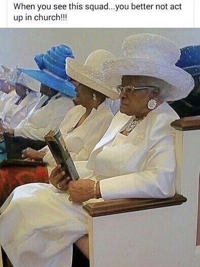 black church lady meme - When you see this squad...you better not act up in church!!!