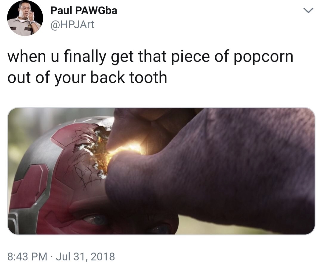 memes - you finally get that piece of popcorn out of your back tooth - Pu! Pawg Paul PAWGba when u finally get that piece of popcorn out of your back tooth