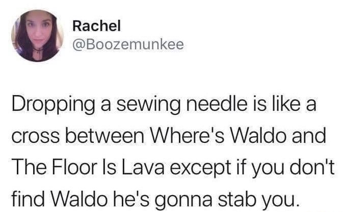 pie rates of the caribbean - Rachel Rachel Dropping a sewing needle is a cross between Where's Waldo and The Floor Is Lava except if you don't find Waldo he's gonna stab you.