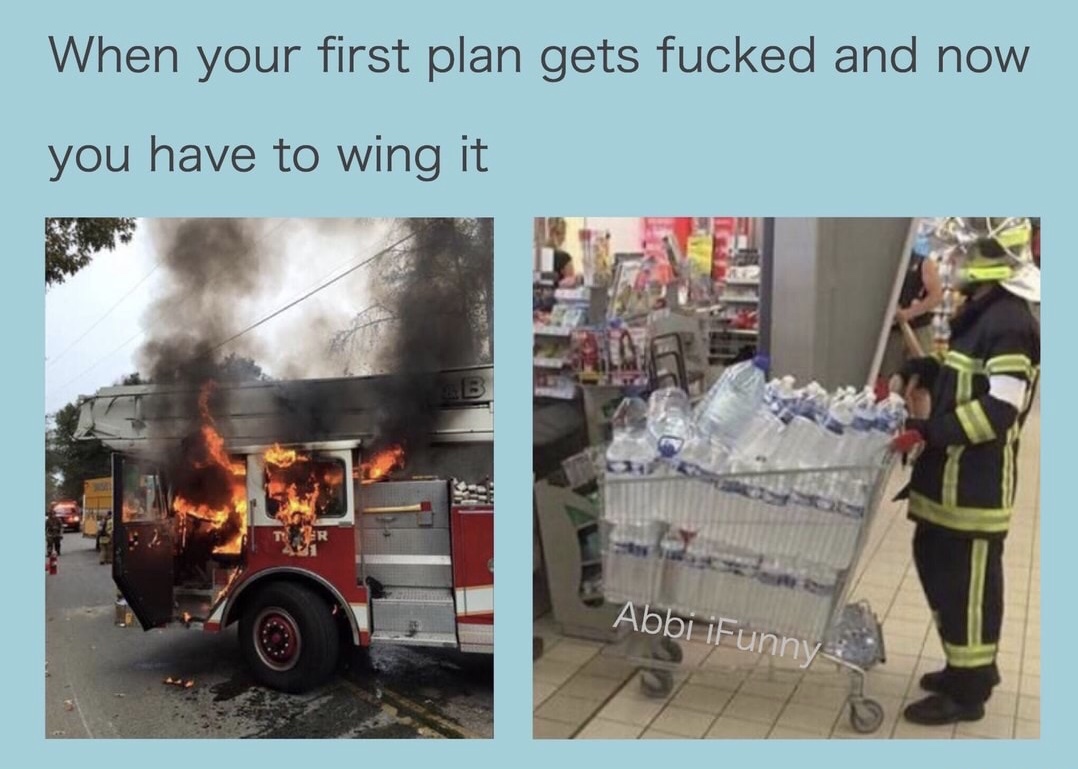 vehicle - When your first plan gets fucked and now you have to wing it Abbi iFunny