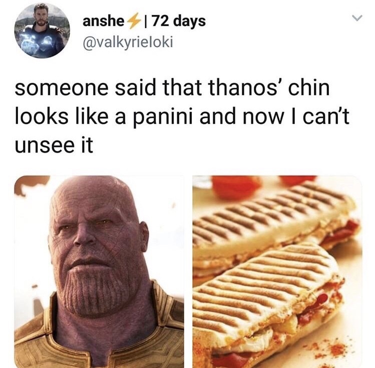 memes - thanos panini meme - anshe 172 days someone said that thanos' chin looks a panini and now I can't unsee it