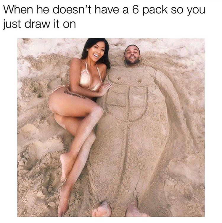 Funny Meme - On the beach with sand and a 6 pack of abs