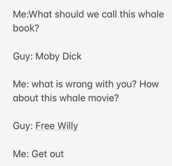 Text based meme about how Moby Dick and Free Willy are whale movies named after penis nicknames