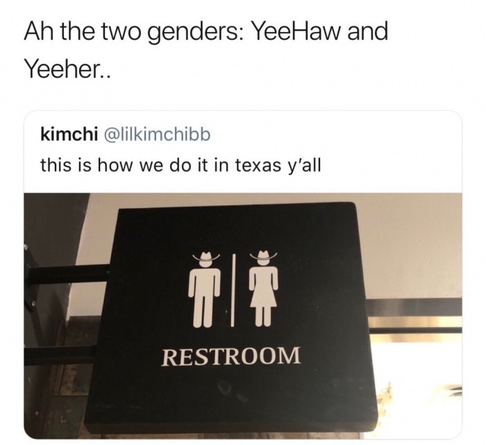 memes - Ah the two genders YeeHaw and Yeeher.. kimchi this is how we do it in texas y'all Restroom