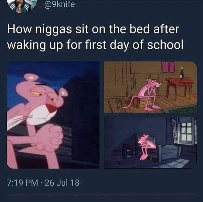 memes - pink panther in love - How niggas sit on the bed after waking up for first day of school 26 Jul 18
