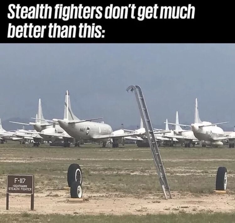 memes - aerospace engineering - Stealth fighters don't get much better than this F117 Nighthawk Stellth Fighter