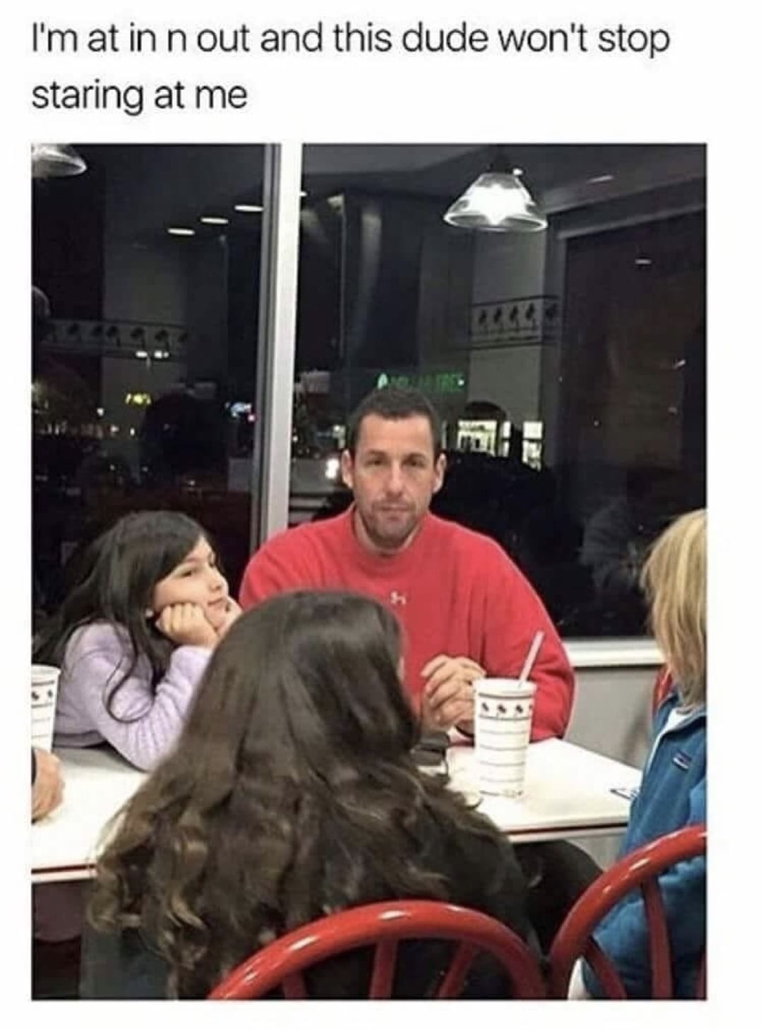 memes - adam sandler movies meme - I'm at in n out and this dude won't stop staring at me