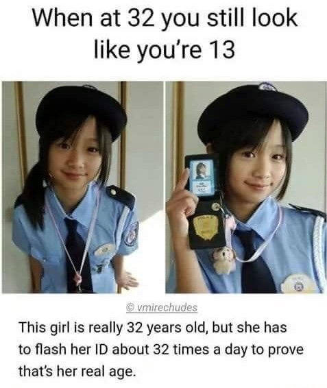 memes - breed the seed and need for speed - When at 32 you still look you're 13 vmirechudes This girl is really 32 years old, but she has to flash her Id about 32 times a day to prove that's her real age.