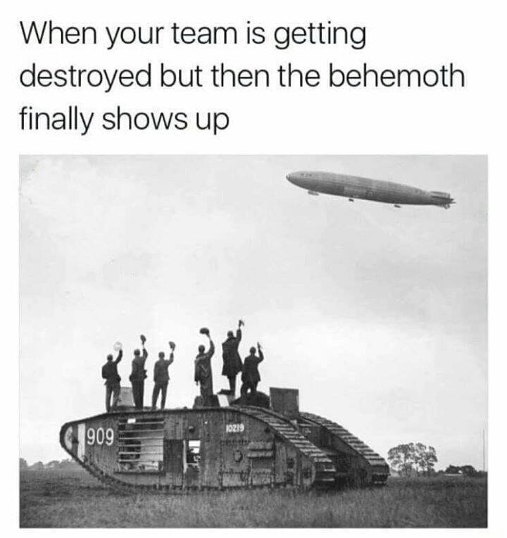 memes - battlefield 1 memes - When your team is getting destroyed but then the behemoth finally shows up 909