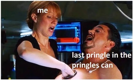 memes - me trying to get the last pringle - me last pringle in the pringles can