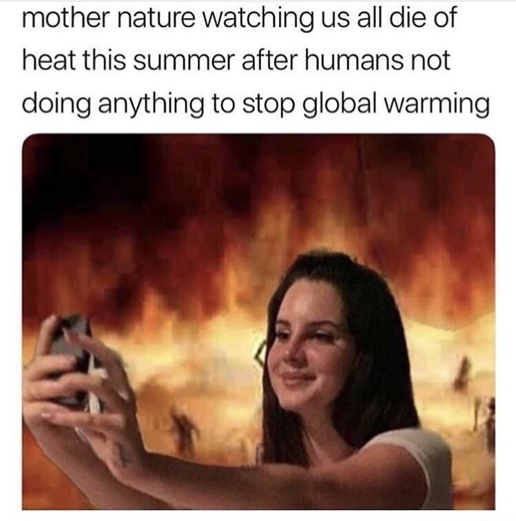 memes - hell meme - mother nature watching us all die of heat this summer after humans not doing anything to stop global warming