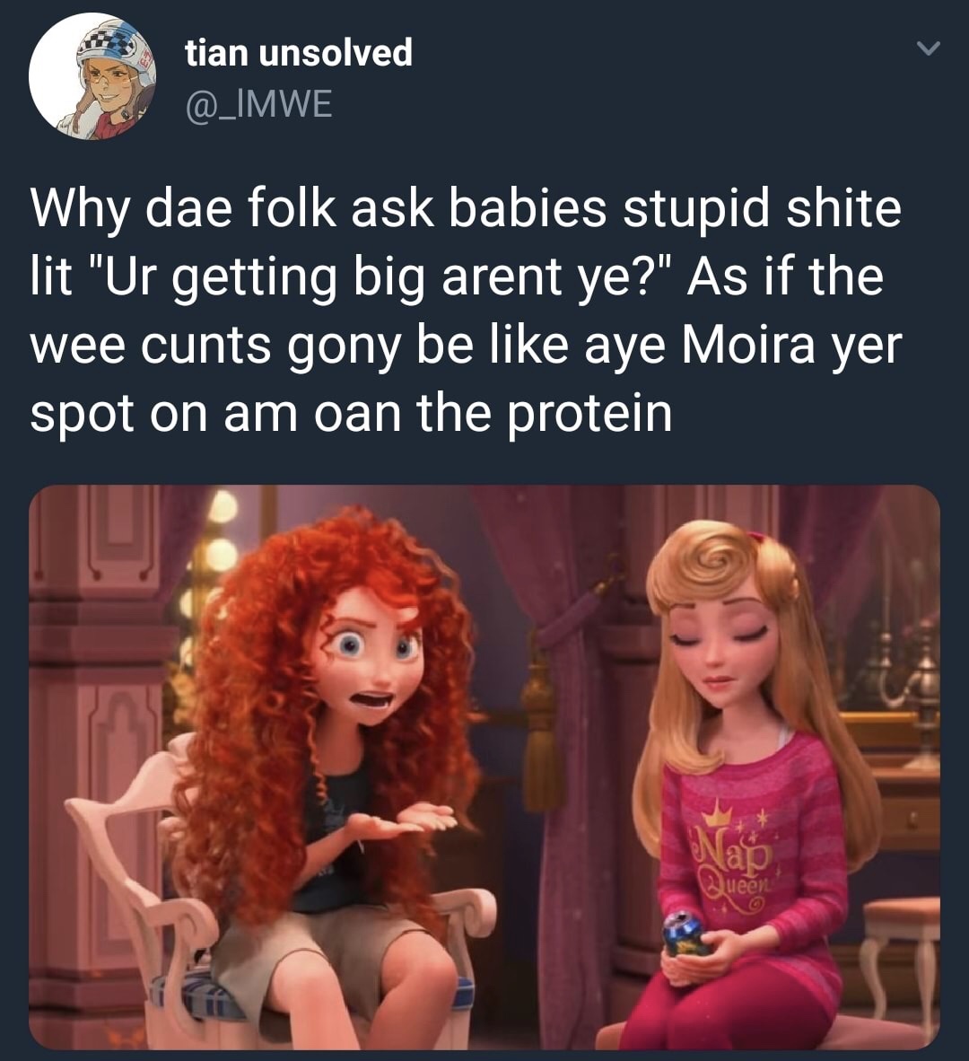 memes - merida scottish people twitter - tian unsolved Why dae folk ask babies stupid shite lit "Ur getting big arent ye?" As if the wee cunts gony be aye Moira yer spot on am oan the protein ueer