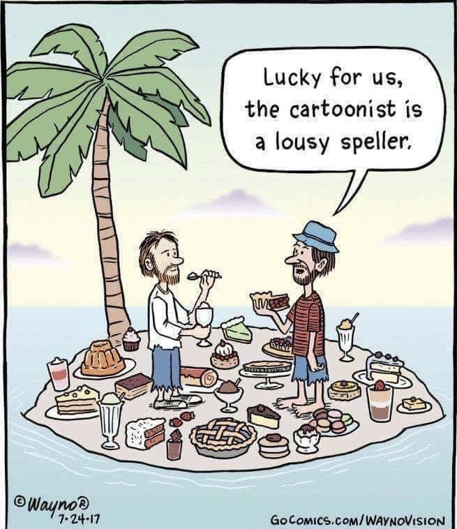 memes - dessert island - Lucky for us, the cartoonist is a lousy speller, Waynor ".2417 Go Comics.ComWaynovision