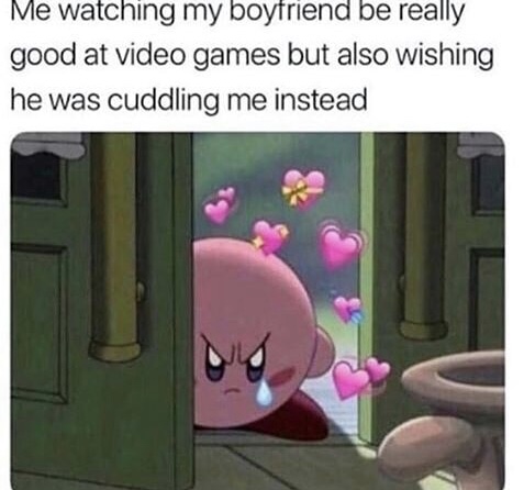 memes - kirby reaction - Me watching my boyfriend be really good at video games but also wishing he was cuddling me instead