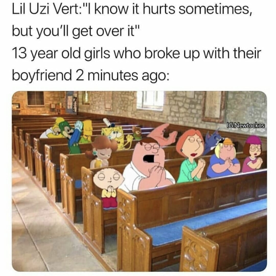 dank know it hurts sometimes but you ll get over it meme - Lil Uzi Vert"I know it hurts sometimes, but you'll get over it" 13 year old girls who broke up with their boyfriend 2 minutes ago IgNewtockos