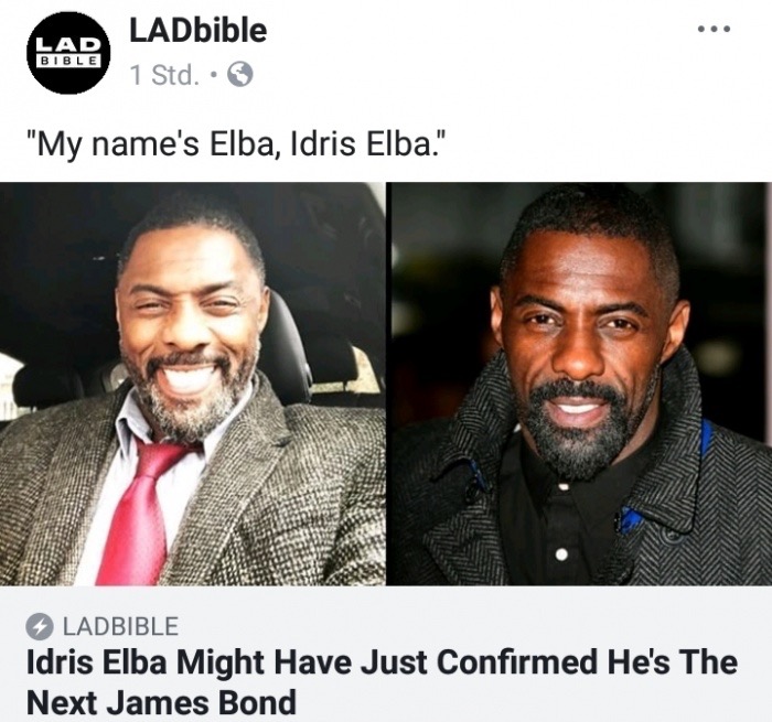 memes - idris elba teeth - Lad LADbible 1 Std. . ADbible Bible "My name's Elba, Idris Elba." Ladbible Idris Elba Might Have Just Confirmed He's The Next James Bond