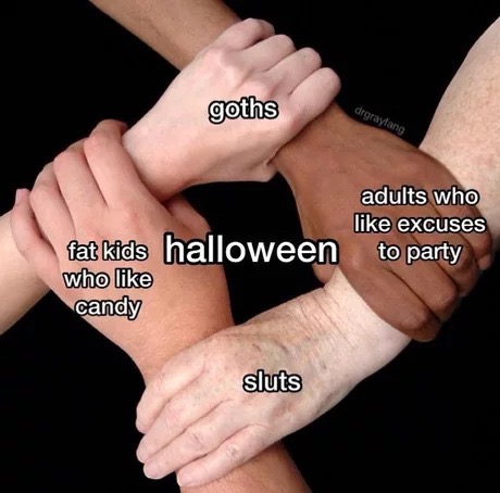 memes - together better - goths drgraylang adults who excuses to party fat kids halloween who candy sluts