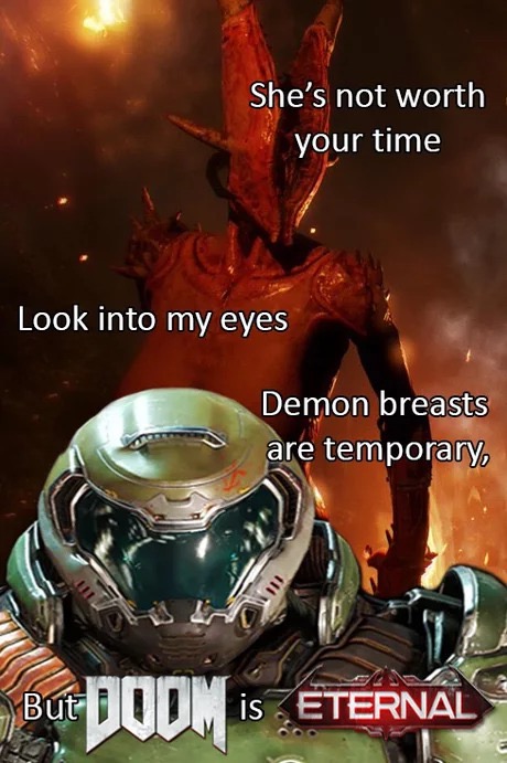 memes - demon breasts are temporary - She's not worth your time Look into my eyes Demon breasts are temporary Bui Doom Is Eternal