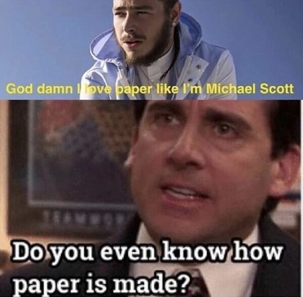 dank meme of damn i love paper like i m michael scott meme - God damn I love baper I'm Michael Scott Do you even know how paper is made?