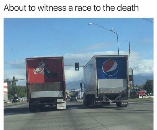 dank meme of coca cola vs pepsi truck - About to witness a race to the death